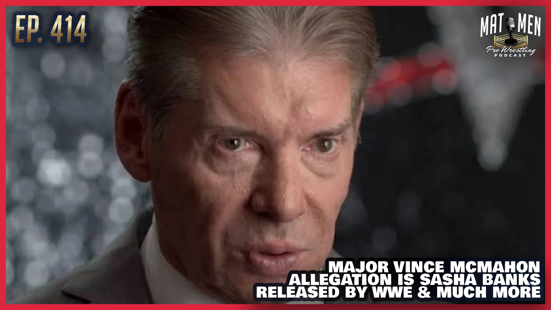 Mat Men: Major Vince McMahon allegations, Sasha Banks WWE release rumors