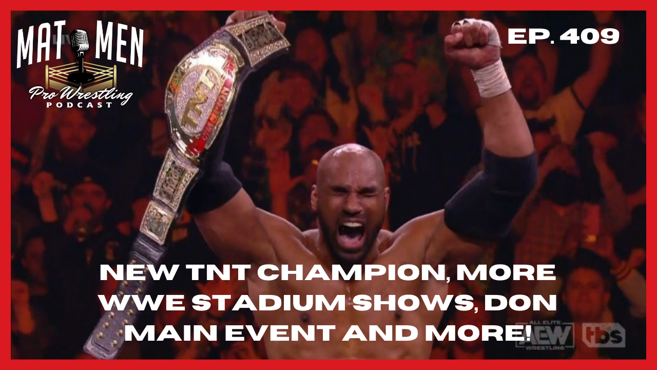 Mat Men: New AEW TNT champ, WWE stadium shows, Hangman vs. Punk