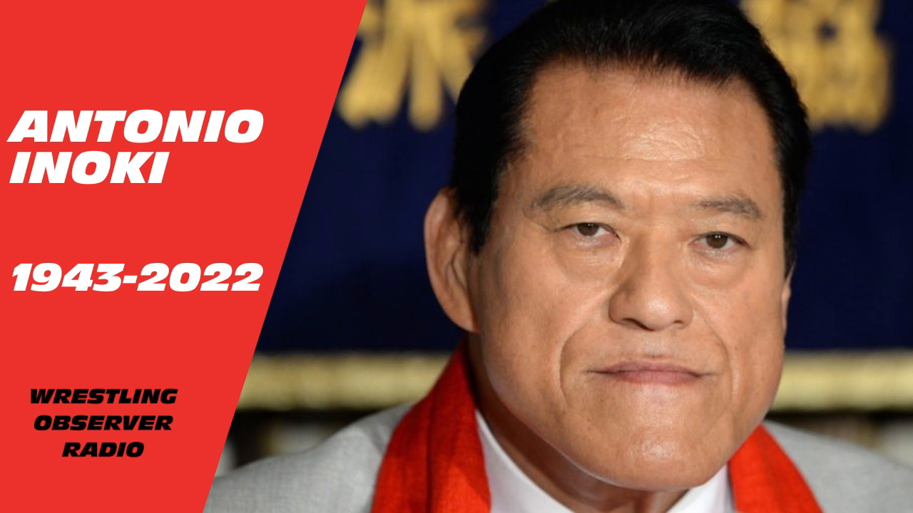 The career and legacy of Antonio Inoki: Wrestling Observer Radio