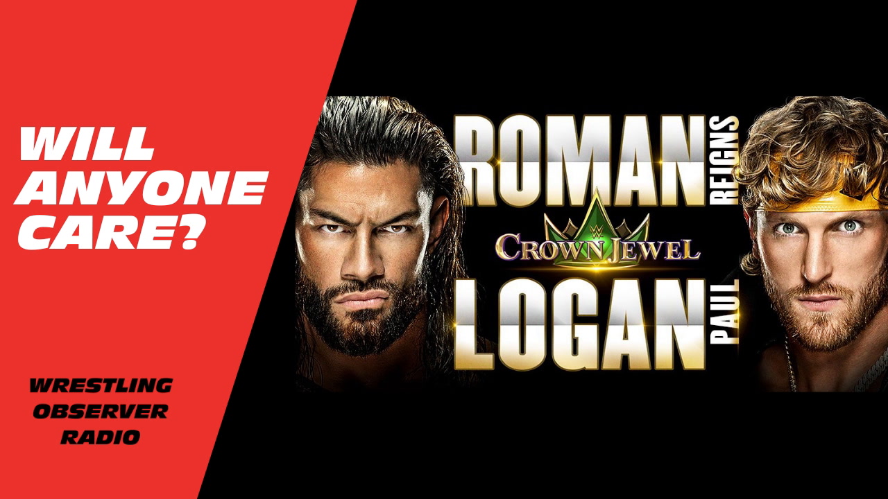 Will anyone care about Roman Reigns vs. Logan Paul? Does it matter?: Wrestling Observer Radio