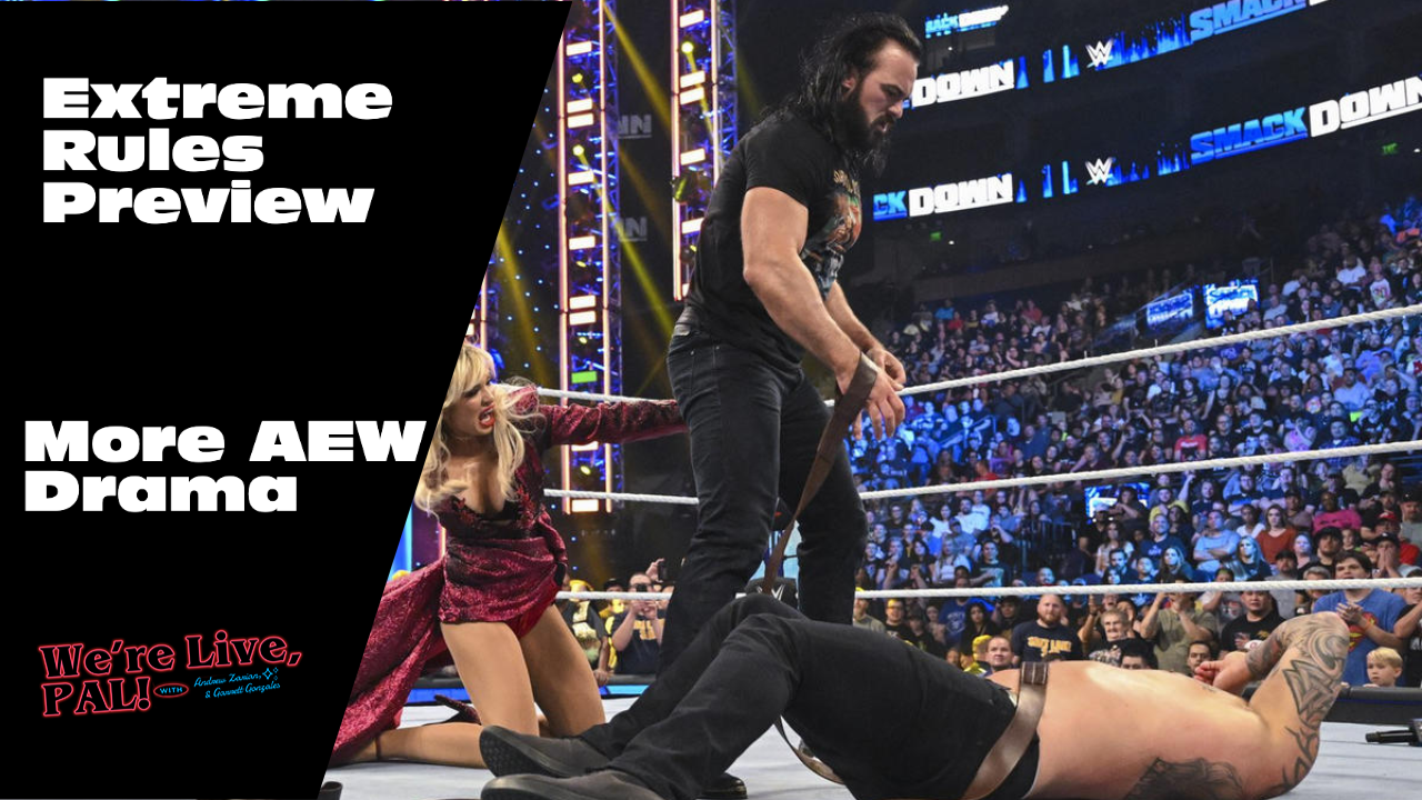 We’re Live, Pal: WWE Extreme Rules preview, more AEW drama?