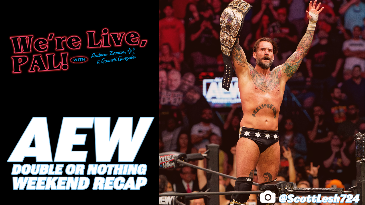 We’re Live, Pal: Double Or Nothing weekend recap