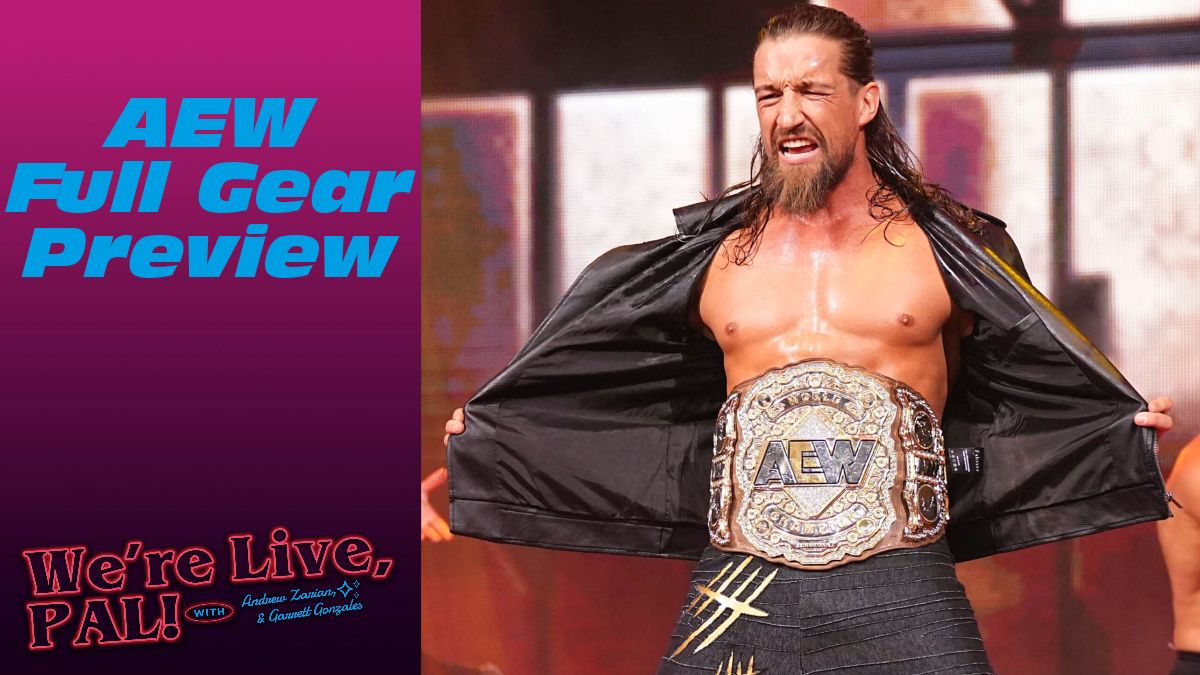 We’re Live, Pal: AEW Full Gear preview