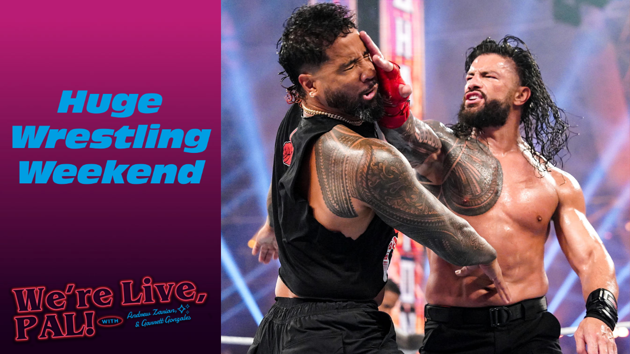 We’re Live, Pal: AEW Double or Nothing & WWE Night of Champions thoughts