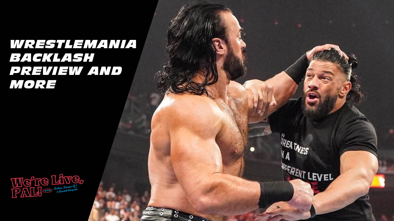 We’re Live, Pal: Previewing WWE WrestleMania Backlash