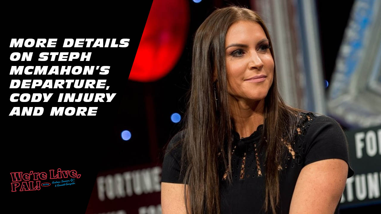 We’re Live, Pal: More on Stephanie McMahon’s departure from WWE