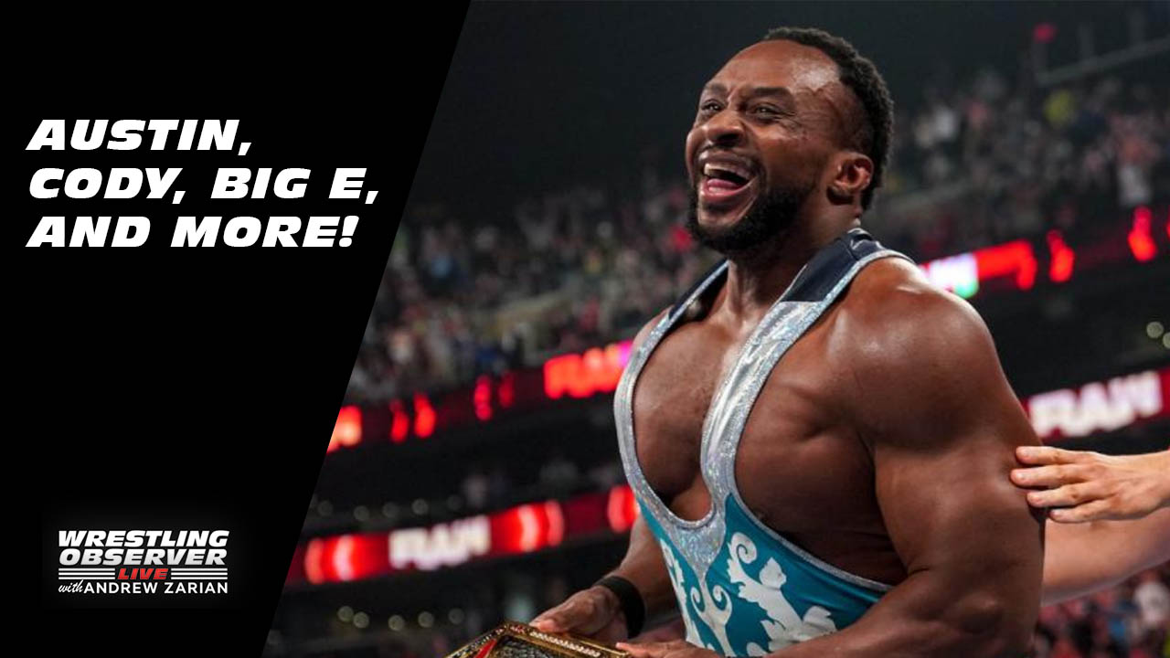 Wrestling Observer Live: Austin, Cody, Big E, and more