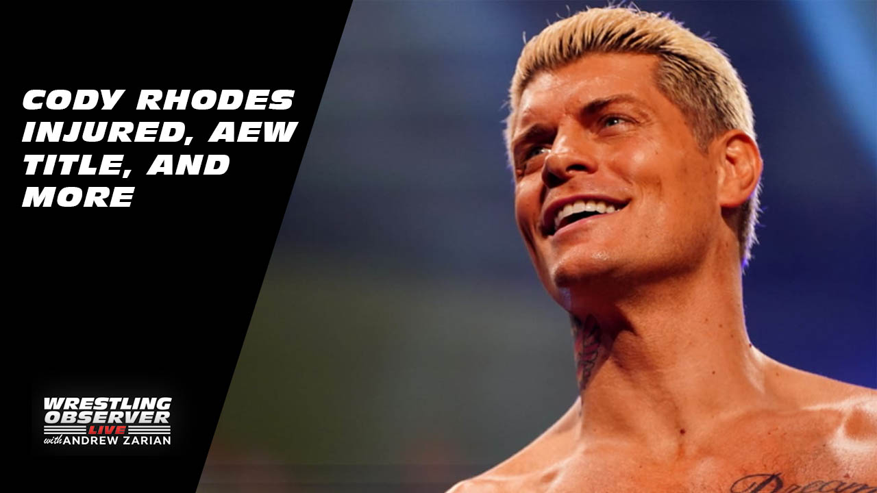 Wrestling Observer Live: Cody Rhodes injury, AEW World Title picture, Hell in a Cell