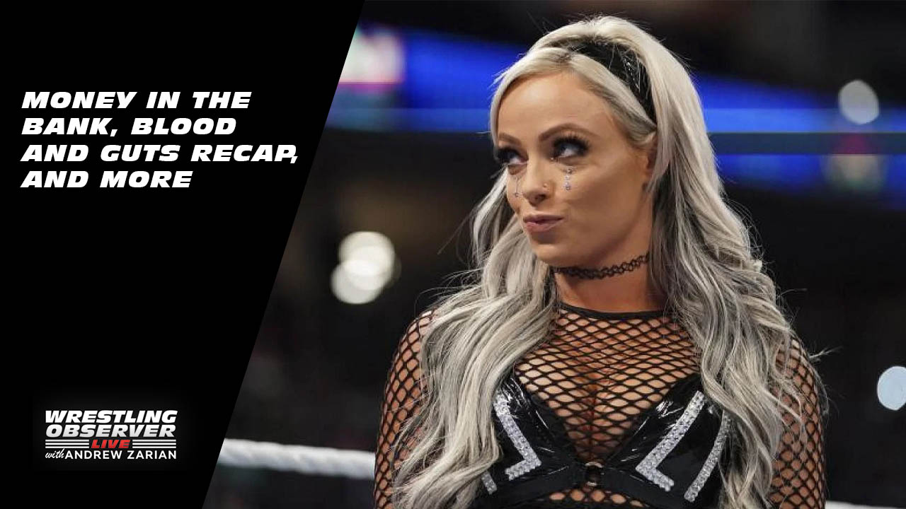 Wrestling Observer Live: WWE Money in the Bank recap, AEW Blood & Guts fallout