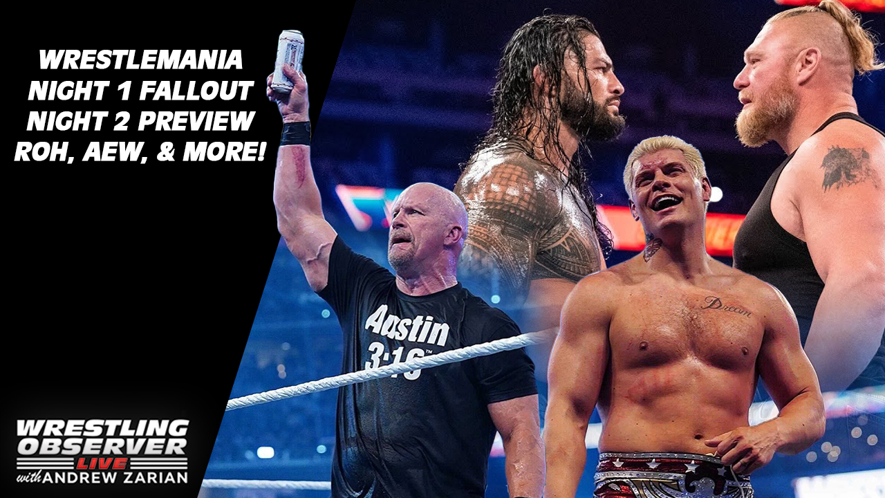Wrestling Observer Live: WWE WrestleMania 38 weekend