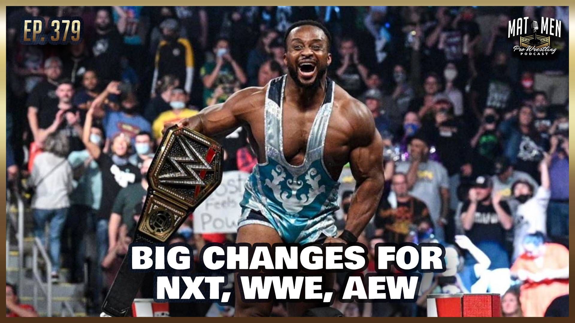 Mat Men Podcast: Big changes for WWE, NXT, and AEW