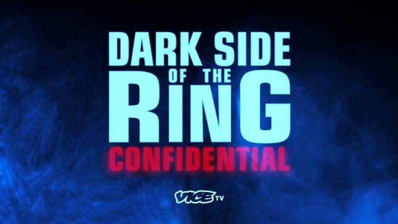 Dark Side of the Ring: Confidential to air on Vice starting March 9