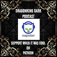 DragonKing Dark: Napster Kills the Music Business