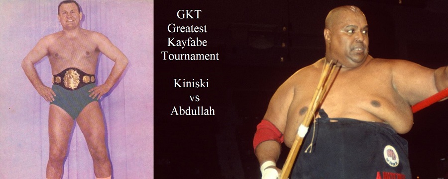 DragonKingKarl Greatest Kayfabe Tournament: Kiniski vs. Abdullah