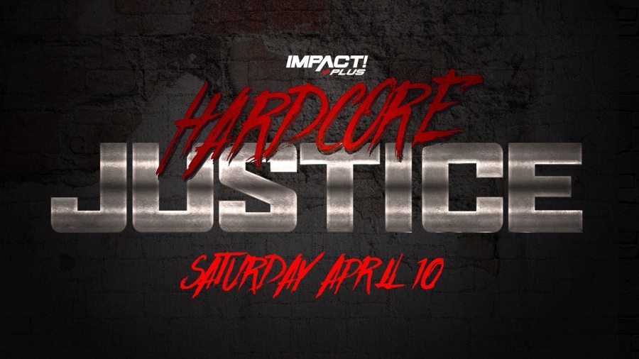 Impact Wrestling’s Hardcore Justice announced for April 10