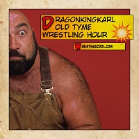 DragonKingKarl Classic Wrestling Show: Old Tyme Wrestling Hour