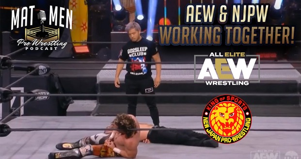 Mat Men: AEW and NJPW are working together