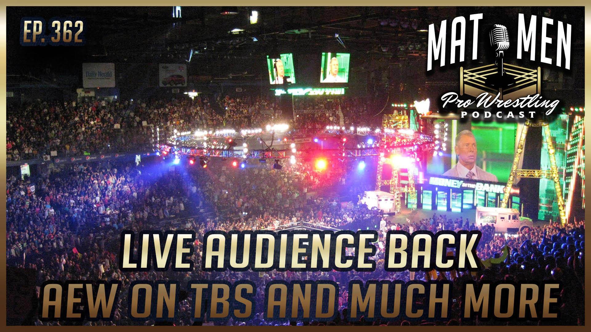 Mat Men podcast: Fans back in July at MITB, AEW on TBS, more