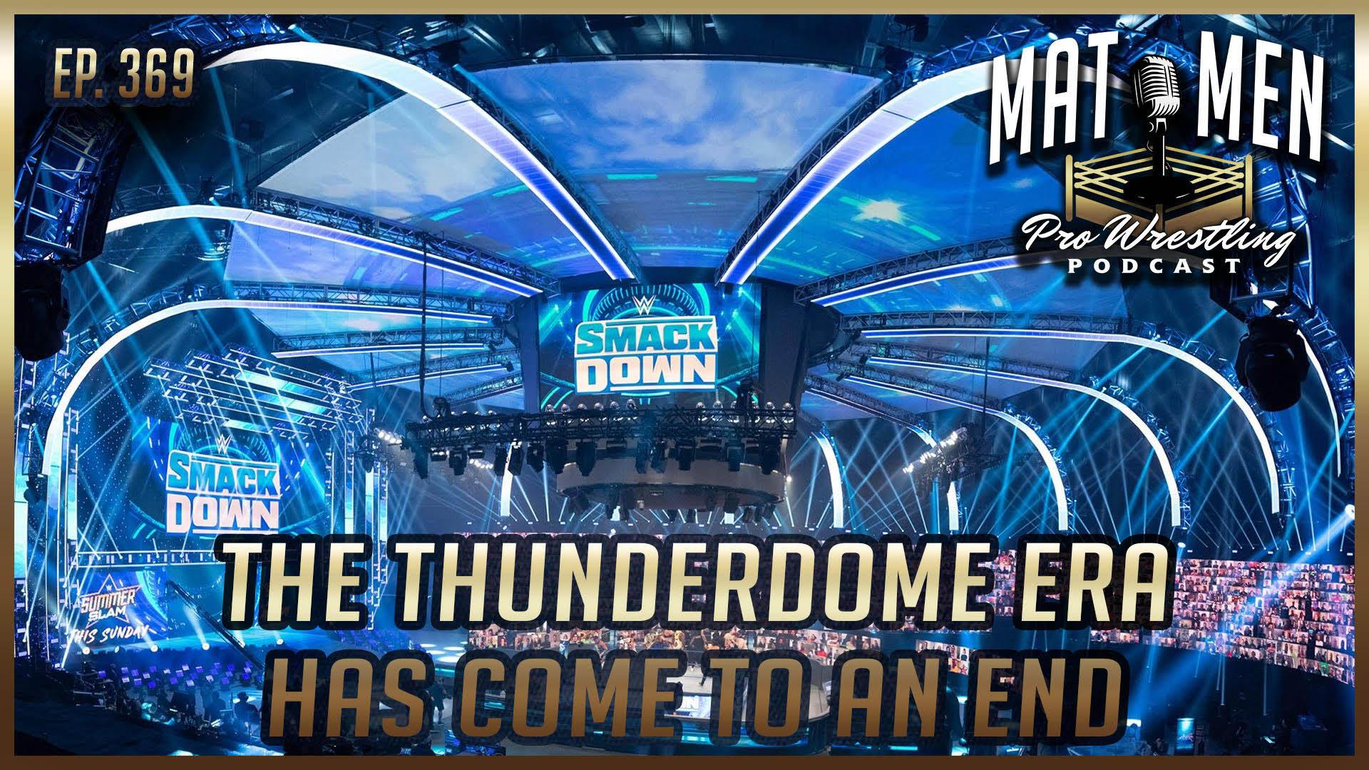 Mat Men Podcast: The end of the WWE ThunderDome era