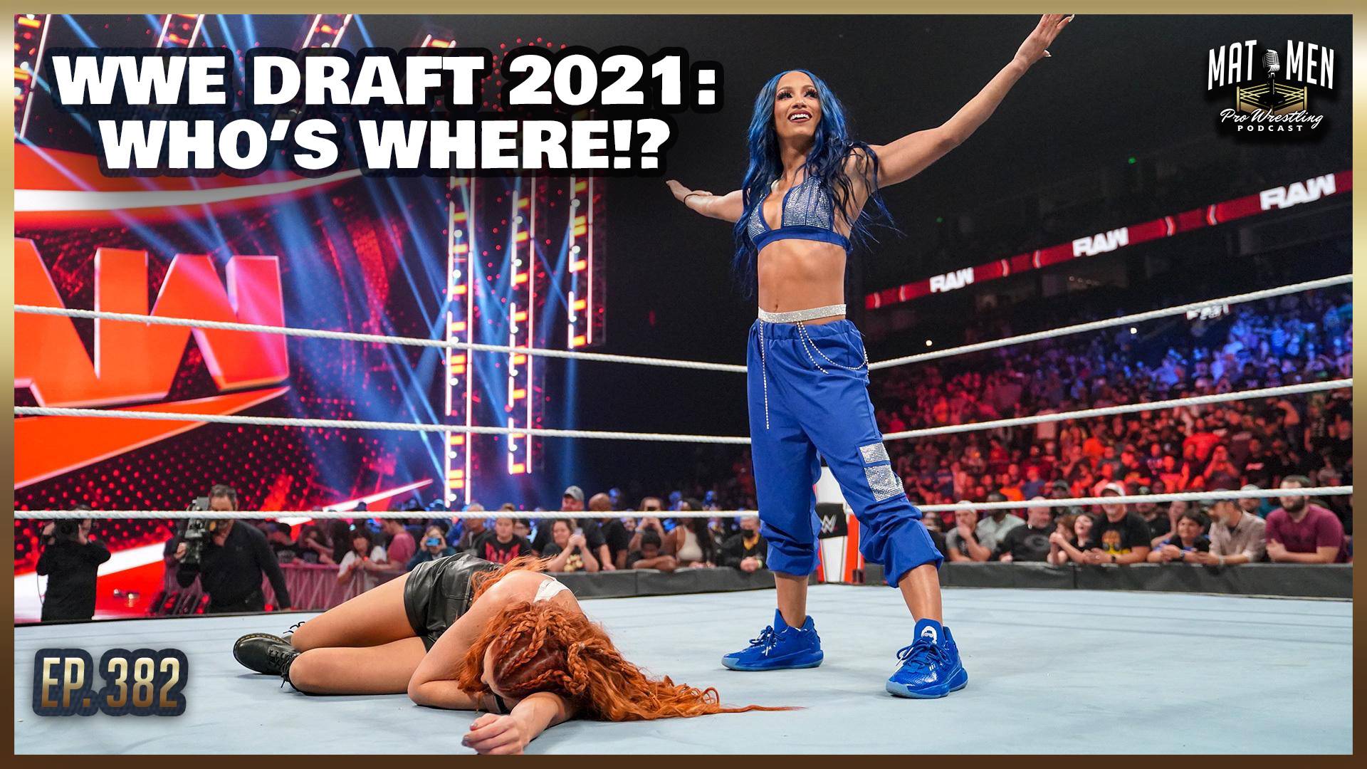 Mat Men Podcast: Who is where after the WWE Draft?