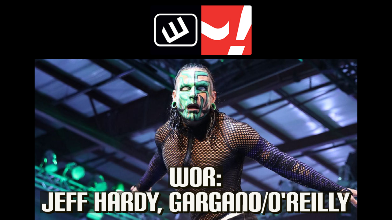 WOR: Jeff Hardy, Gargano/O’Reilly, UFC 269