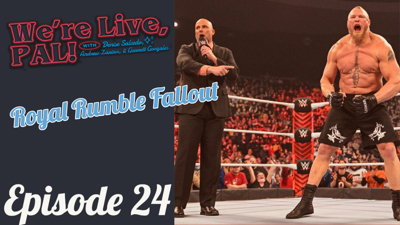 We’re Live, Pal: Royal Rumble fallout, backstage chaos, farewell Denise