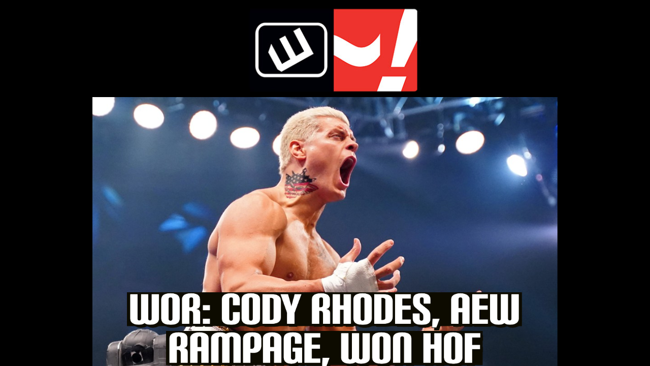WOR: Cody Rhodes, AEW Rampage, WON HOF