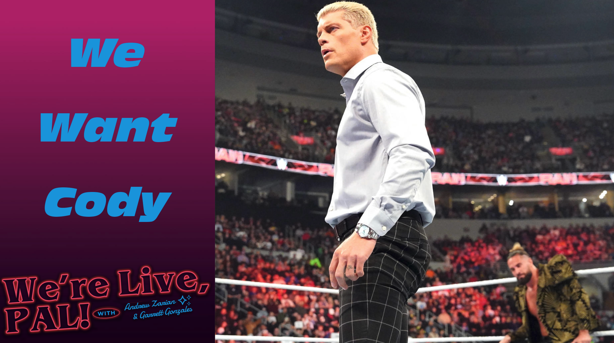 We’re Live, Pal: We Want Cody