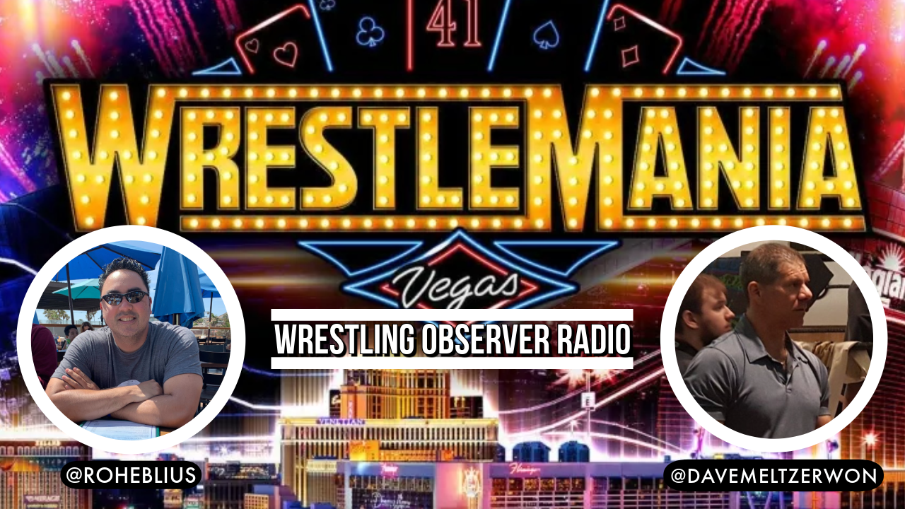 Wrestling Observer Radio: WWE WrestleMania 41 tickets, AEW booking